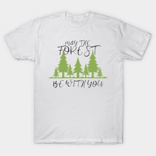 may the forest be with you T-Shirt